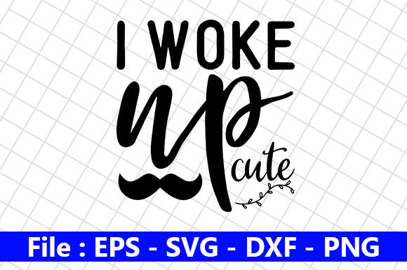 Baby Funny Quotes Design, I Woke Up Cute
