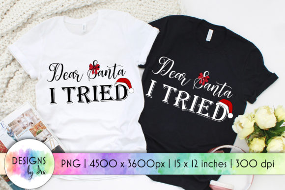 Dear Santa I Tried Funny Christmas Print Graphics and Crafts Review