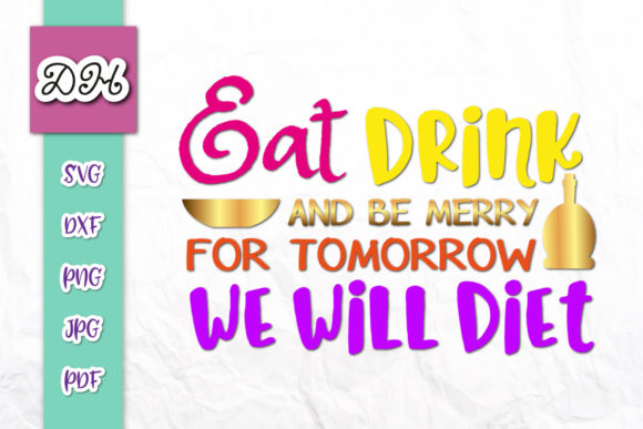 Eat Drink Be Merry for Tomorrow Funny Graphics and Crafts Review