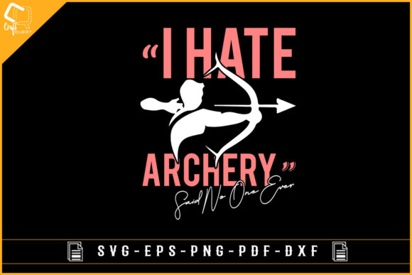 I Hate Archery Said No One Ever Funny Graphics and Crafts Review