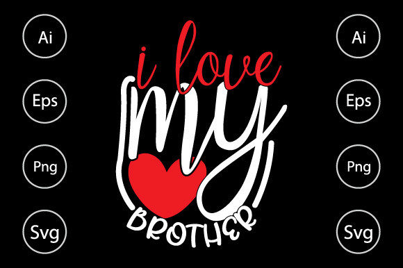 I Love My Brother, Funny Brother Design Graphics for Crafts