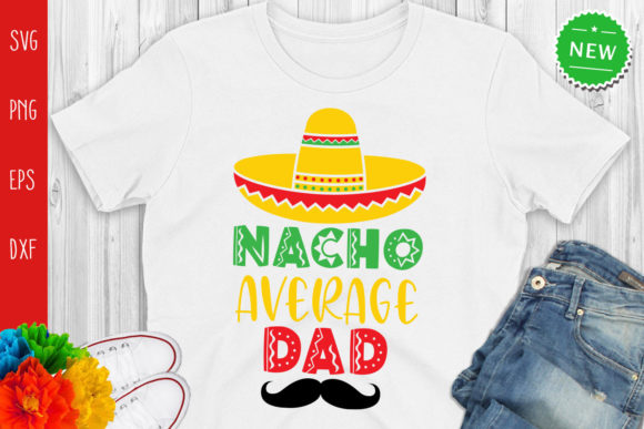 Nacho Average Dad, Funny Graphics for Crafts and Branding