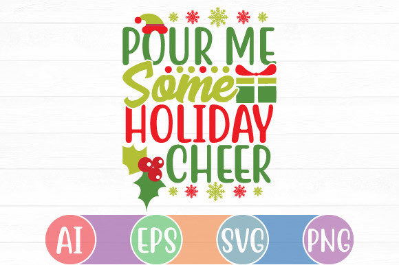 Pour Me Some Holiday Cheer Funny Saying Graphics for Crafts