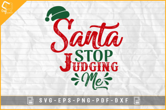 Santa Stop Judging Me Funny Christmas Graphics for Crafts