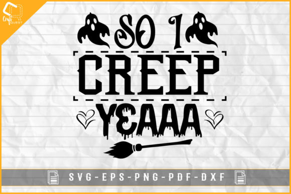 So I Creep Yeaaa Funny Halloween Design for Graphics and Crafts