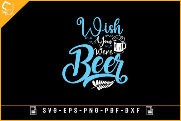 Wish You Were Beer Funny T-shirt Design for Graphics and Crafts